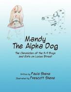 Mandy: The Alpha Dog: The Chronicles of the K-9 Boys and Girls on Locus Street di Paula Shene edito da America Star Books