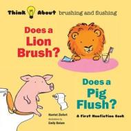 Does a Lion Brush? Does a Pig Flush? di Harriet Ziefert edito da Blue Apple Books