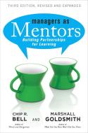 Managers as Mentors: Building Partnerships for Learning di Chip R. Bell edito da BERRETT KOEHLER PUBL INC