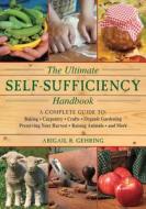 The Ultimate Self-Sufficiency Handbook di Abigail R. Gehring edito da Skyhorse Publishing