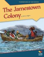 The Jamestown Colony di Melissa Higgins edito da Core Library