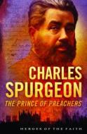 Charles Spurgeon: The Prince of Preachers di Dan Harmon edito da Barbour Publishing