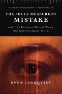 The Skull Measurer's Mistake: And Other Portraits of Men and Women Who Spoke Out Against Racism di Sven Lindqvist edito da NEW PR