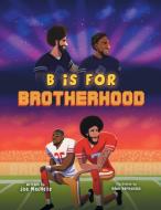 B Is For Brotherhood di Joa Macnalie edito da Joa Macnalie