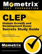 CLEP Human Growth and Development Exam Secrets Study Guide: CLEP Test Review for the College Level Examination Program edito da MOMETRIX MEDIA LLC