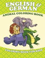 English and German Animal Coloring Book (Coloring Book for Kids) di Speedy Publishing Llc edito da SPEEDY PUB LLC