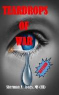 Teardrops of War (Revised) di Sherman A. Jones edito da CBOOKSPUB AND BOOKSTORE