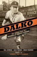 Dalko: The Untold Story of Baseball's Fastest Pitcher di Bill Dembski, Alex Thomas, Brian Vikander edito da DEXTERITY