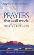 Prayers that Avail Much to Overcome Anxiety and Depression di Germaine Copeland edito da Harrison House