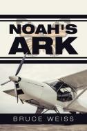 Noah's Ark di Weiss Bruce Weiss edito da Authorhouse