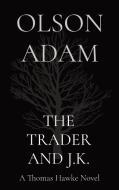 THE TRADER AND J.K. di Adam Olson Adam edito da Yves Villeneuve