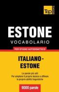 Vocabolario Italiano-Estone Per Studio Autodidattico - 9000 Parole di Andrey Taranov edito da T&p Books