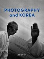 Photography and Korea di Jeehey Kim edito da REAKTION BOOKS