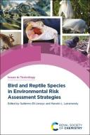 Bird and Reptile Species in Environmental Risk Assessment Strategies edito da ROYAL SOCIETY OF CHEMISTRY