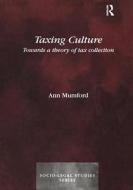 Taxing Culture di Ann Mumford edito da Routledge
