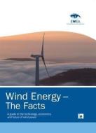 Wind Energy - The Facts di European Wind Energy Association edito da Taylor & Francis Ltd