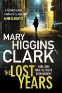 The Lost Years di Mary Higgins Clark edito da Simon & Schuster Ltd