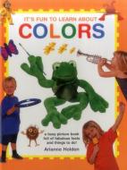 It's Fun to Learn About Colours di Arianne Holden edito da Anness Publishing