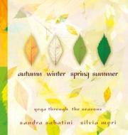 Autumn, Winter, Spring, Summer di Sandra Sabatini, Silvia Mori edito da Pinter & Martin Ltd.