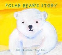 Polar Bear's Story di Harriet Blackford edito da BOXER BOOKS