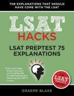LSAT 75 Explanations: A Study Guide for LSAT 75 (June 2015 LSAT, LSAT Hacks Series) di Graeme Blake edito da BLAKE PUB