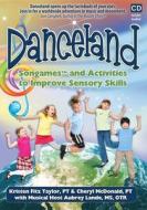 Danceland: Songames and Activities to Improve Sensory Skills [With Booklet] di Kristen Fitz Taylor, Cheryl McDonald edito da Future Horizons