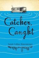 Catcher, Caught di Sarah Collins Honenberger edito da Amazon Publishing