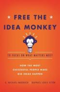 Free the Idea Monkey... di G. Michael Maddock, Raphael Louis Viton edito da FRANKLIN GREEN PUB LLC