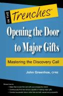 Opening the Door to Major Gifts: Mastering the Discovery Call di John Greenhoe edito da CHARITYCHANNEL LLC