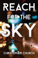 Reach for the Sky di Christopher Church edito da Dagmar Miura