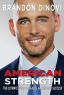 American Strength di Brandon DiNovi edito da Publishing-Partners