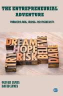 The Entrepreneurial Adventure: Embracing Risk, Change, and Uncertainty di Oliver James, David James edito da CAB INTL