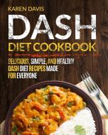 Dash Diet Cookbook di Karen Davis edito da Fighting Dreams Productions INC
