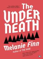 The Underneath di Melanie Finn edito da TWO DOLLAR RADIO