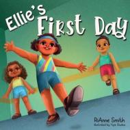Ellie's First Day di Rianne Smith edito da Keepin' Up Wit Press