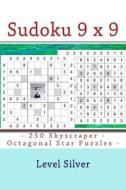 Sudoku 9 X 9 -250 Skyscraper - Octagonal Star Puzzles - Level Silver: 9 X 9 Pitstop Vol. 107 Excellent Sudoku for Raising the Mood di Andrii Pitenko edito da Createspace Independent Publishing Platform