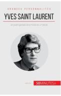 Yves Saint Laurent di Latéfa Faïz, 50minutes edito da 50Minutes.fr