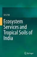 Ecosystem Services And Tropical Soils Of India di D.K. Pal edito da Springer Nature Switzerland Ag