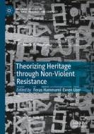 Theorizing Heritage through Non-Violent Resistance edito da Springer International Publishing