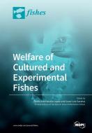 Welfare of Cultured and Experimental Fishes di PA ARECHAVALA-LOPEZ edito da MDPI AG