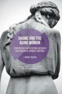 Shame and the Aging Woman di J. Brooks Bouson edito da Springer-Verlag GmbH