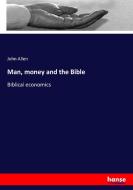 Man, money and the Bible di John Allen edito da hansebooks