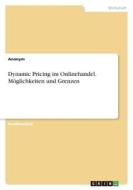 Dynamic Pricing im Onlinehandel. Möglichkeiten und Grenzen di Anonym edito da GRIN Verlag