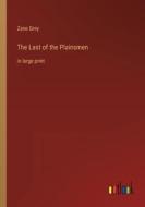 The Last of the Plainsmen di Zane Grey edito da Outlook Verlag
