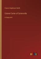 Colonel Carter of Cartersville di Francis Hopkinson Smith edito da Outlook Verlag