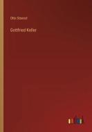 Gottfried Keller di Otto Stoessl edito da Outlook Verlag