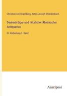 Denkwürdiger und nützlicher Rheinischer Antiquarius di Christian Von Stramburg, Anton Joseph Weeidenbach edito da Anatiposi Verlag