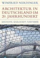 Architektur in Deutschland im 20. Jahrhundert di Winfried Nerdinger edito da Beck C. H.