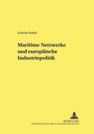 Maritime Netzwerke und europäische Industriepolitik di Karsten Seidel edito da Lang, Peter GmbH
