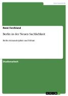 Berlin in der Neuen Sachlichkeit di René Ferchland edito da GRIN Publishing